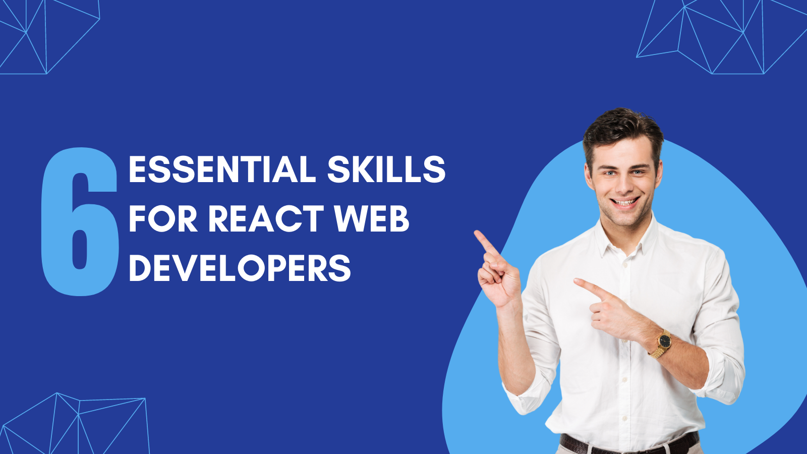 6 Essential Skills for React Web Developers