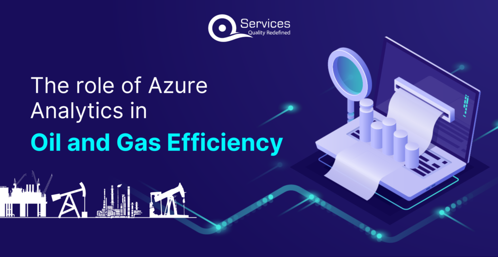 The Role of Azure Analytics in Oil and Gas Efficiency | QServices