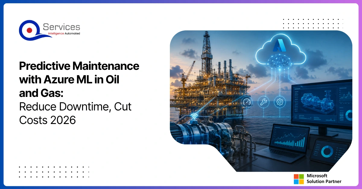 Predictive Maintenance with Azure ML in Oil and Gas Reduce Downtime, Cut Costs 2026_