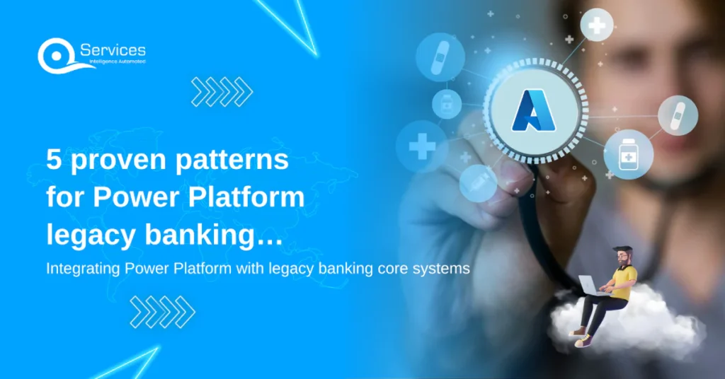 5 proven patterns for Power Platform legacy banking integration - integrating Power Platform with legacy banking core systems