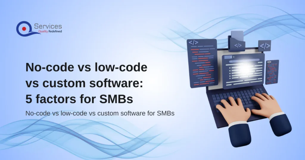 No-code vs low-code vs custom software: 5 factors for SMBs - no-code vs low-code vs custom software for SMBs