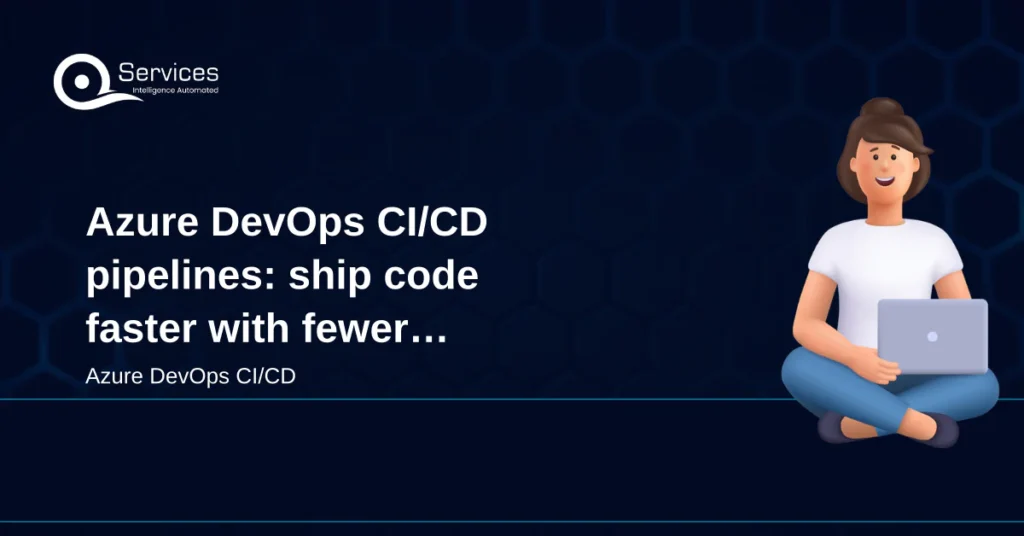 Azure DevOps CI/CD pipelines: ship code faster with fewer rollbacks