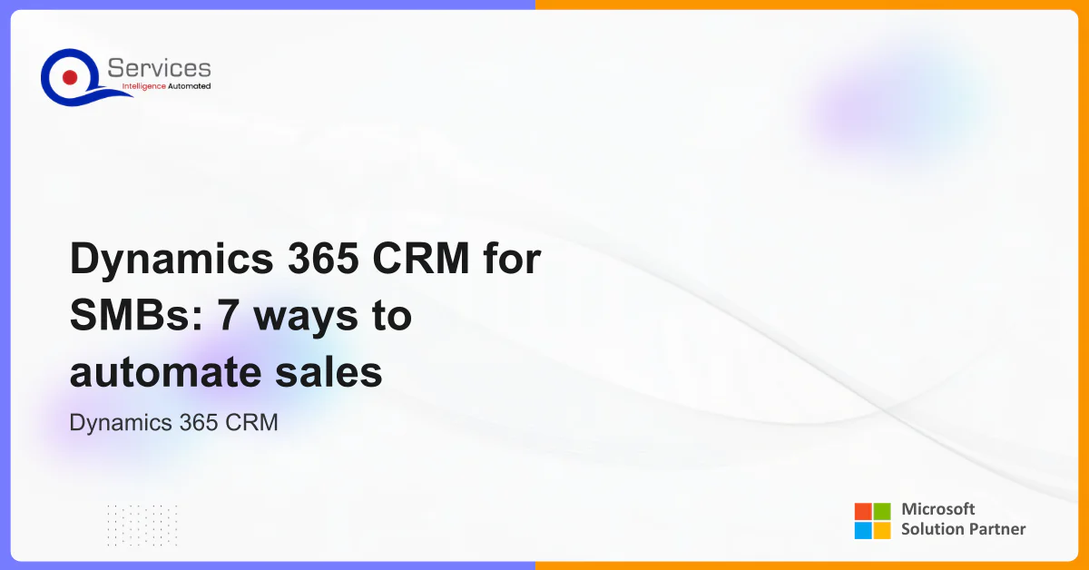 Dynamics 365 CRM for SMBs: 7 ways to automate sales