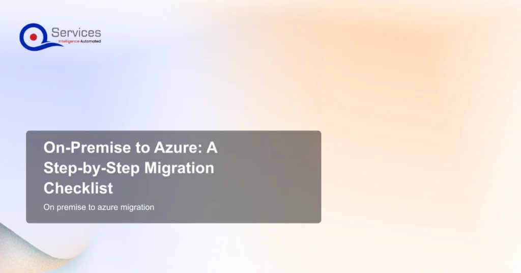 On-Premise to Azure: A Step-by-Step Migration Checklist - on premise to azure migration