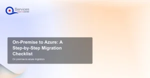 On-Premise to Azure: A Step-by-Step Migration Checklist - on premise to azure migration