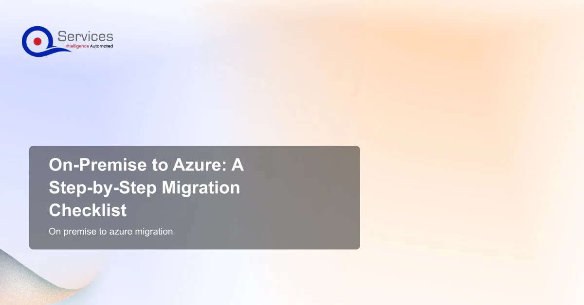 On-Premise to Azure: A Step-by-Step Migration Checklist - on premise to azure migration