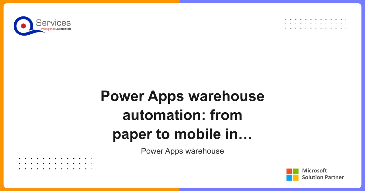 Power Apps warehouse automation: from paper to mobile in weeks