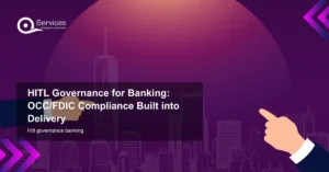 HITL Governance for Banking: OCC/FDIC Compliance Built into Delivery - hitl governance banking