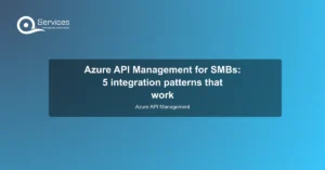 Azure API Management for SMBs: 5 integration patterns that work