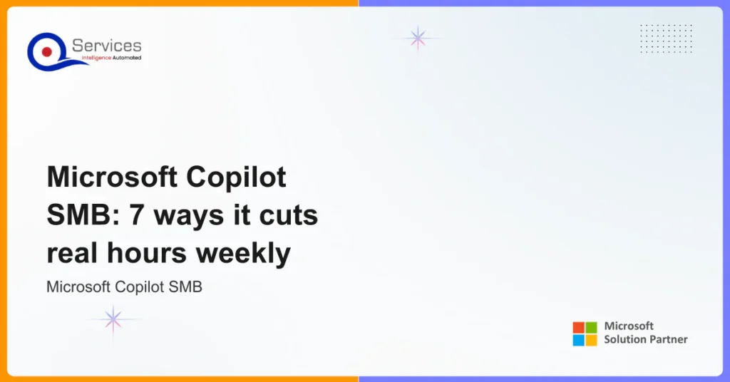 Microsoft Copilot SMB: 7 ways it cuts real hours weekly
