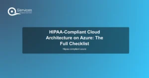 HIPAA-Compliant Cloud Architecture on Azure: The Full Checklist - hipaa compliant azure
