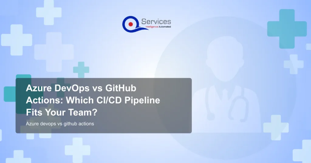 Azure DevOps vs GitHub Actions: Which CI/CD Pipeline Fits Your Team?