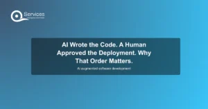 AI Wrote the Code. A Human Approved the Deployment. Why That Order Matters. - ai augmented software development